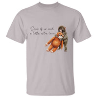 Punch Mokey T Shirt Some Of Us Need a Little Extra Love
