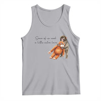 Punch Mokey Tank Top Some Of Us Need a Little Extra Love