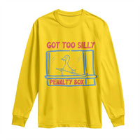 Hockey Got Too Silly Penalty Box Long Sleeve Shirt Silly Goose Meme