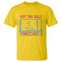 Hockey Got Too Silly Penalty Box T Shirt Silly Goose Meme