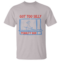 Hockey Got Too Silly Penalty Box T Shirt Silly Goose Meme
