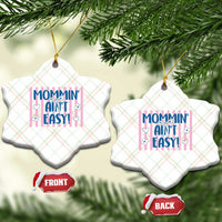 Mommin' Ain't Easy Ceramic Ornament Funny Mom Life Mother's Day