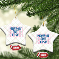 Mommin' Ain't Easy Ceramic Ornament Funny Mom Life Mother's Day