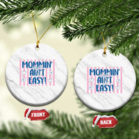 Mommin' Ain't Easy Ceramic Ornament Funny Mom Life Mother's Day
