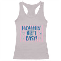 Mommin' Ain't Easy Racerback Tank Top Funny Mom Life Mother's Day