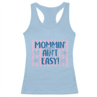 Mommin' Ain't Easy Racerback Tank Top Funny Mom Life Mother's Day