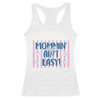 Mommin' Ain't Easy Racerback Tank Top Funny Mom Life Mother's Day