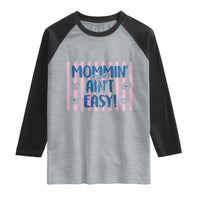 Mommin' Ain't Easy Raglan Shirt Funny Mom Life Mother's Day