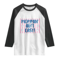 Mommin' Ain't Easy Raglan Shirt Funny Mom Life Mother's Day