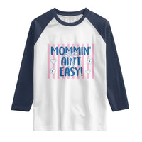 Mommin' Ain't Easy Raglan Shirt Funny Mom Life Mother's Day