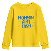 Mommin' Ain't Easy Youth Sweatshirt Funny Mom Life Mother's Day