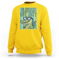 Bruh We Out Alligator Sweatshirt Last Day of School Teacher