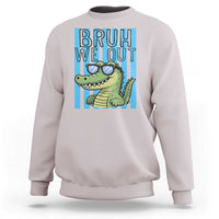Bruh We Out Alligator Sweatshirt Last Day of School Teacher