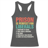 Prison Is Perfect For Liberals Racerback Tank Top Funny Anti Liberal Quote