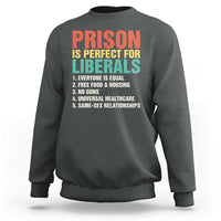 Prison Is Perfect For Liberals Sweatshirt Funny Anti Liberal Quote