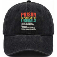 Prison Is Perfect For Liberals Washed Cotton Baseball Cap Funny Anti Liberal Quote