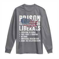 Prison Is Perfect For Liberals Long Sleeve Shirt Anti Liberal Quote