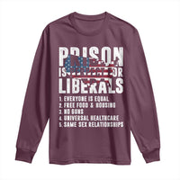 Prison Is Perfect For Liberals Long Sleeve Shirt Anti Liberal Quote