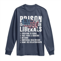 Prison Is Perfect For Liberals Long Sleeve Shirt Anti Liberal Quote