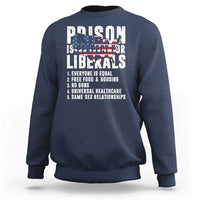 Prison Is Perfect For Liberals Sweatshirt Anti Liberal Quote