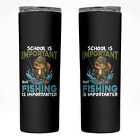 School Is Important But Fishing Is Important Skinny Tumbler Funny Bass Fishing