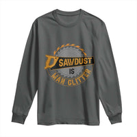 Funny Carpenter Woodworking Long Sleeve Shirt Sawdust is Man Glitter - Wonder Print Shop