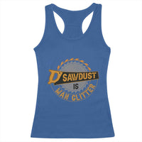 Funny Carpenter Woodworking Racerback Tank Top Sawdust is Man Glitter - Wonder Print Shop
