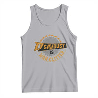 Funny Carpenter Woodworking Tank Top Sawdust is Man Glitter - Wonder Print Shop