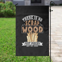 Funny Carpenter Woodworking Garden Flag There Is Scrap Wood Just Pieces Not Yet Used - Wonder Print Shop