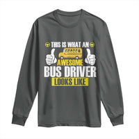 Funny School Bus Driver Long Sleeve Shirt This Is What An Awesome Bus Driver Looks Like - Wonder Print Shop