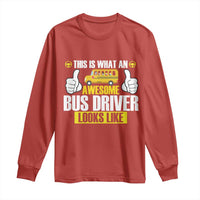 Funny School Bus Driver Long Sleeve Shirt This Is What An Awesome Bus Driver Looks Like - Wonder Print Shop