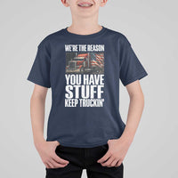 Funny Truck Driver T Shirt For Kid We Are The Reason You Have Stuff Keep Truckin - Wonder Print Shop