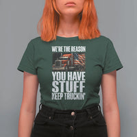 Funny Truck Driver T Shirt For Women We Are The Reason You Have Stuff Keep Truckin - Wonder Print Shop