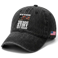 Funny Truck Driver Washed Cotton Baseball Cap We Are The Reason You Have Stuff Keep Truckin