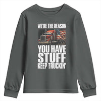 Funny Truck Driver Youth Sweatshirt We Are The Reason You Have Stuff Keep Truckin - Wonder Print Shop