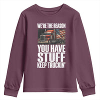 Funny Truck Driver Youth Sweatshirt We Are The Reason You Have Stuff Keep Truckin - Wonder Print Shop