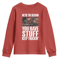 Funny Truck Driver Youth Sweatshirt We Are The Reason You Have Stuff Keep Truckin - Wonder Print Shop