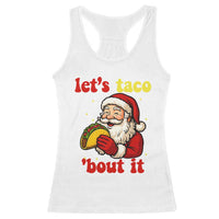 Funny Santa Taco Racerback Tank Top Let Us Taco About It - Wonder Print Shop