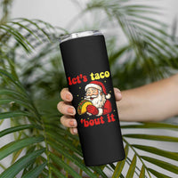 Funny Santa Taco Skinny Tumbler Let Us Taco About It - Wonder Print Shop