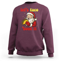 Funny Santa Taco Sweatshirt Let Us Taco About It - Wonder Print Shop