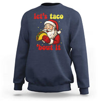 Funny Santa Taco Sweatshirt Let Us Taco About It - Wonder Print Shop