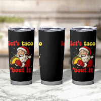 Funny Santa Taco Tumbler Cup Let Us Taco About It - Wonder Print Shop
