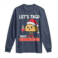 Funny Taco Mexican Christmas Long Sleeve Shirt Let Us Taco About Science - Wonder Print Shop