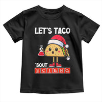 Funny Taco Mexican Christmas Toddler T Shirt Let Us Taco About Science - Wonder Print Shop