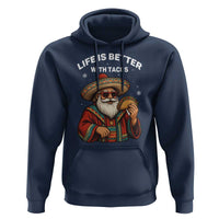 Funny Santa Taco Mexican Hoodie Life Is Better With Tacos - Wonder Print Shop