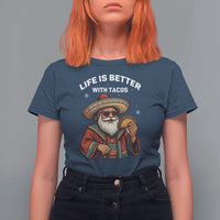 Funny Santa Taco Mexican T Shirt For Women Life Is Better With Tacos - Wonder Print Shop