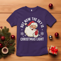 Santa Opalite Christmas T Shirt But Now The Sky Is Xmas Light - undefined