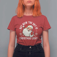 Santa Opalite Christmas T Shirt For Women But Now The Sky Is Xmas Light - Wonder Print Shop