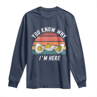 Funny Thanksgiving Dinner Long Sleeve Shirt You Know Why I Am Here - Wonder Print Shop
