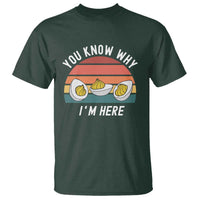Funny Thanksgiving Dinner T Shirt You Know Why I Am Here - Wonder Print Shop